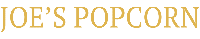 JOE'S POPCORN